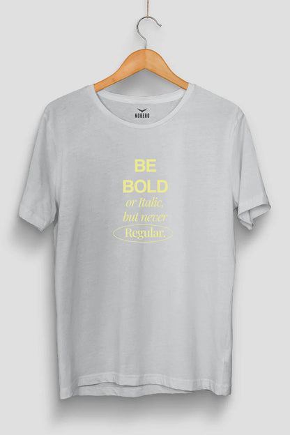 Be Bold Classic Fit T-Shirt
